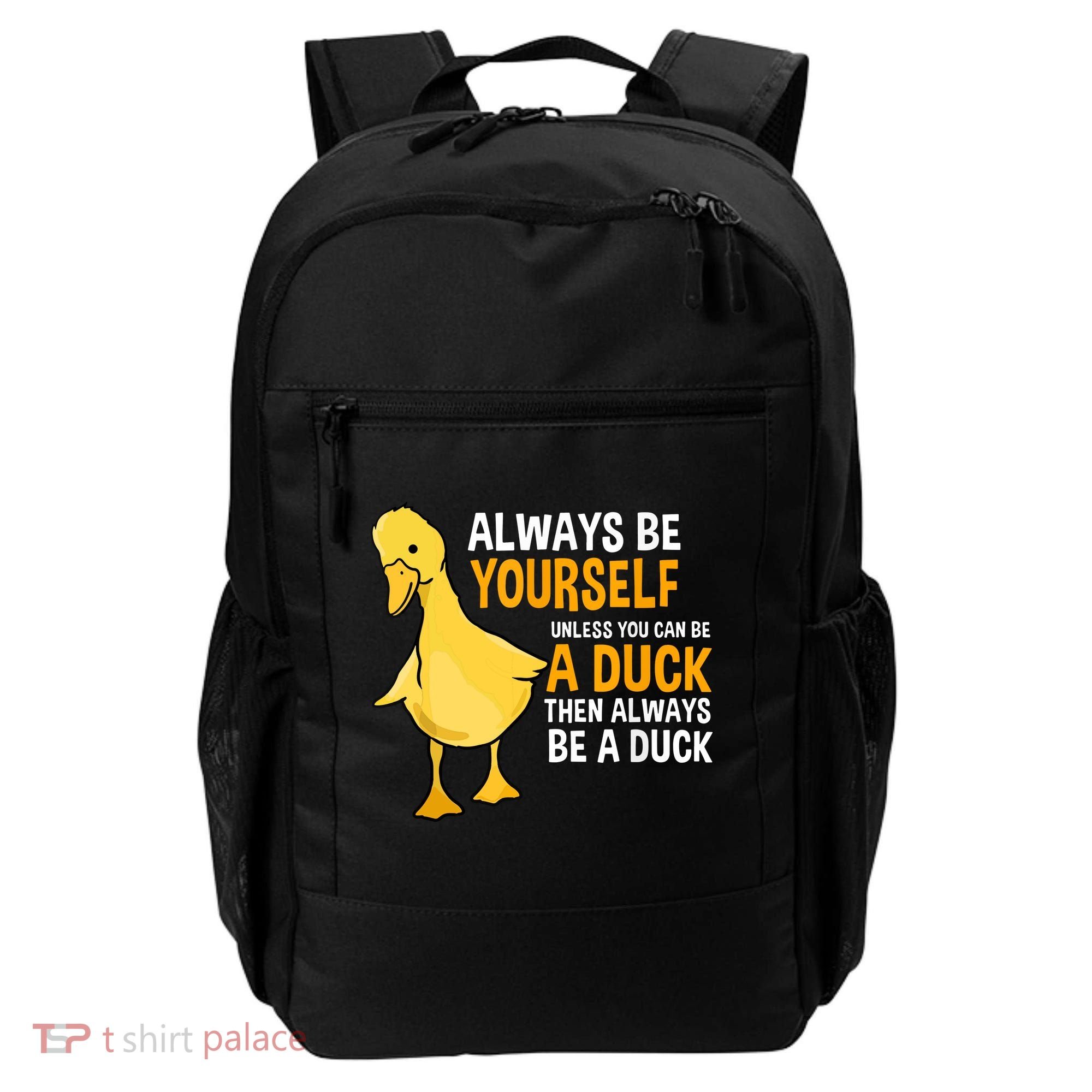 Always Be Yourself Unless You Can Be A Duck For Duck Lover Backpack