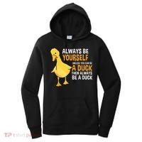 Always Be Yourself Unless You Can Be A Duck For Duck Lover Women's Hoodie thumb 0