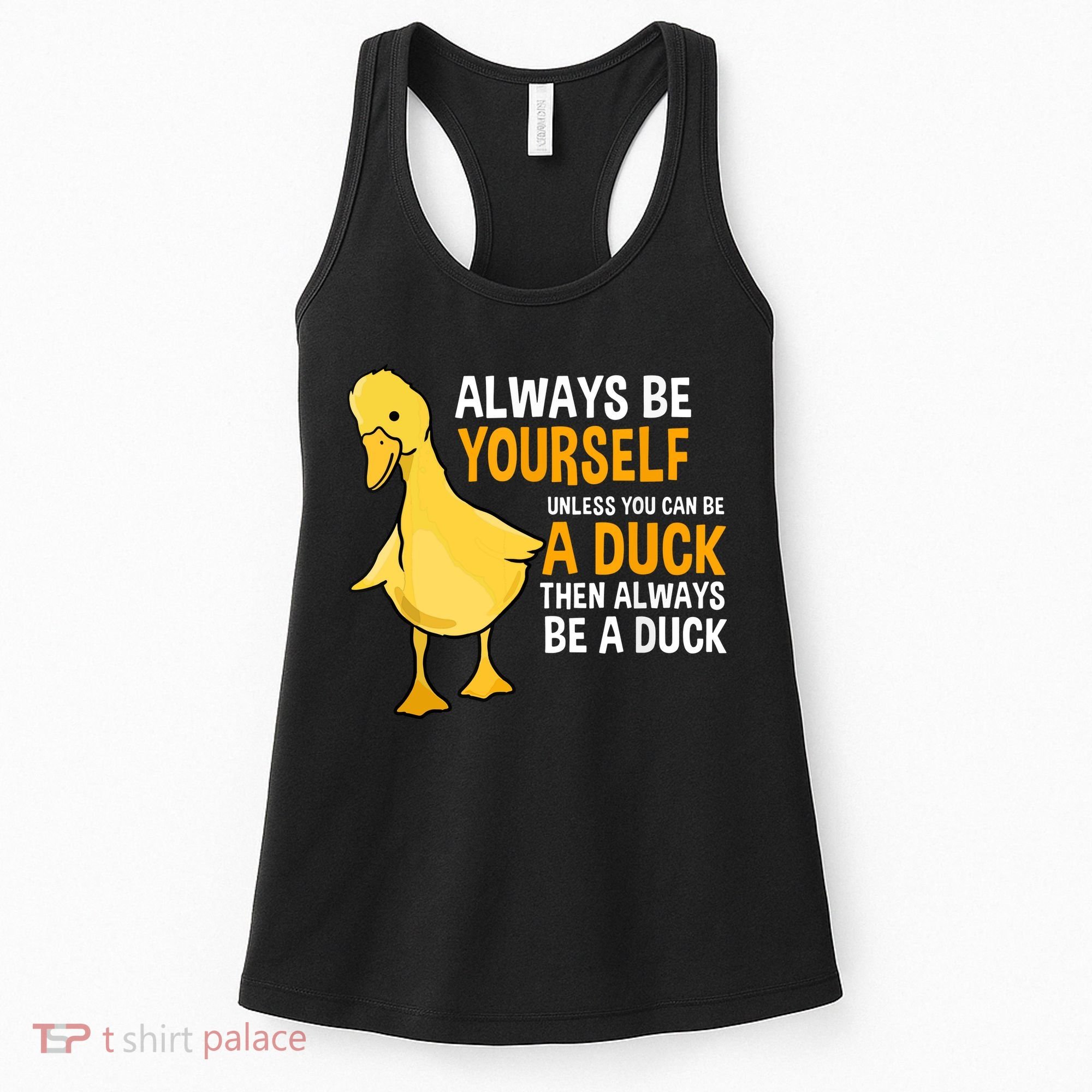 Always Be Yourself Unless You Can Be A Duck For Duck Lover Women's Tank Top