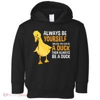 Always Be Yourself Unless You Can Be A Duck For Duck Lover Toddler Hoodie thumb 0