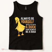 Always Be Yourself Unless You Can Be A Duck For Duck Lover Tank Top thumb 2
