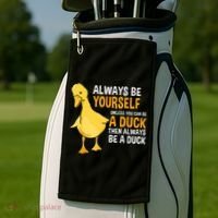 Always Be Yourself Unless You Can Be A Duck For Duck Lover Golf Towel thumb 2