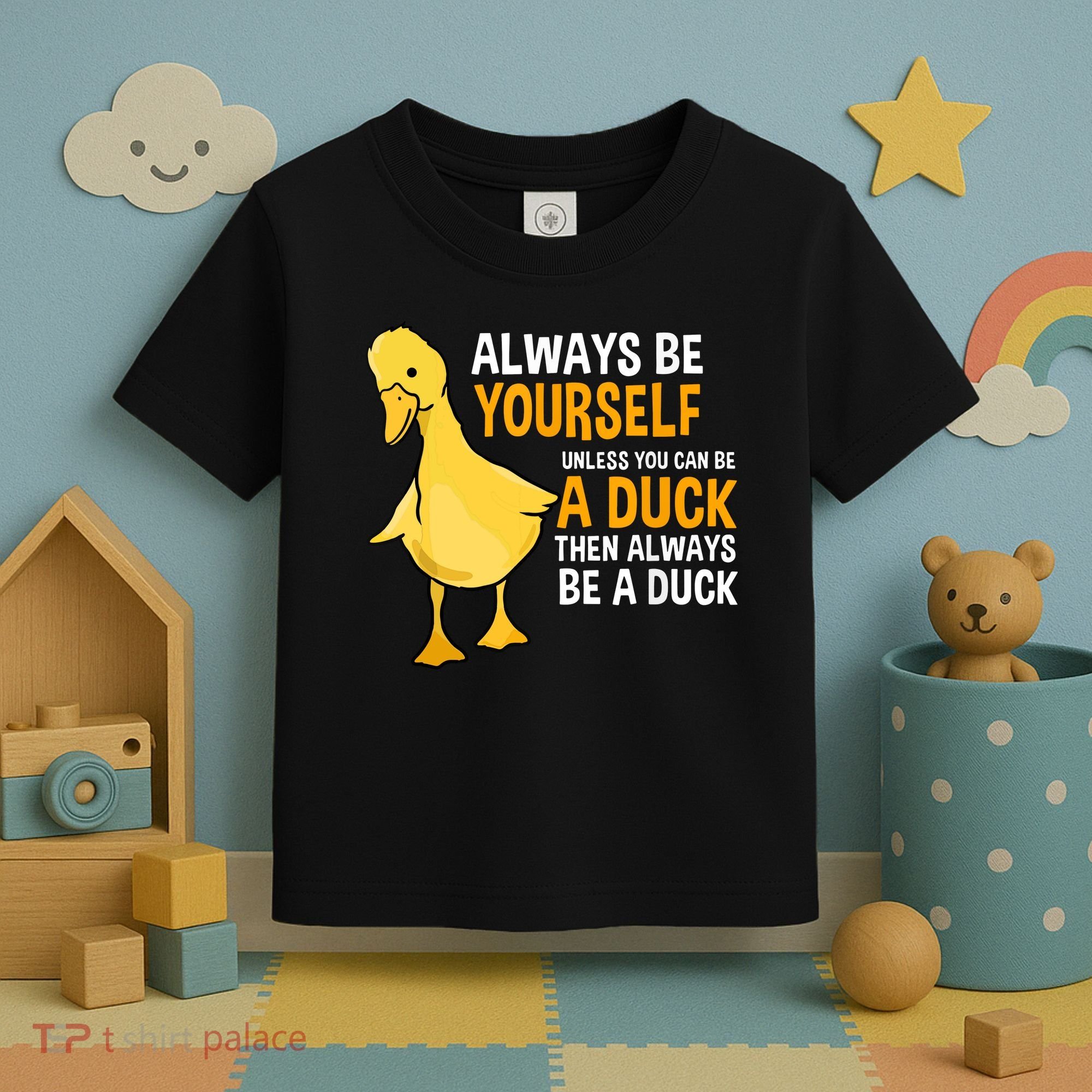 Always Be Yourself Unless You Can Be A Duck For Duck Lover Toddler T-Shirt