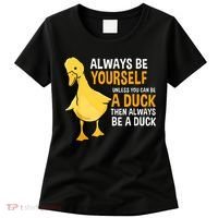 Always Be Yourself Unless You Can Be A Duck For Duck Lover Women's T-Shirt thumb 0