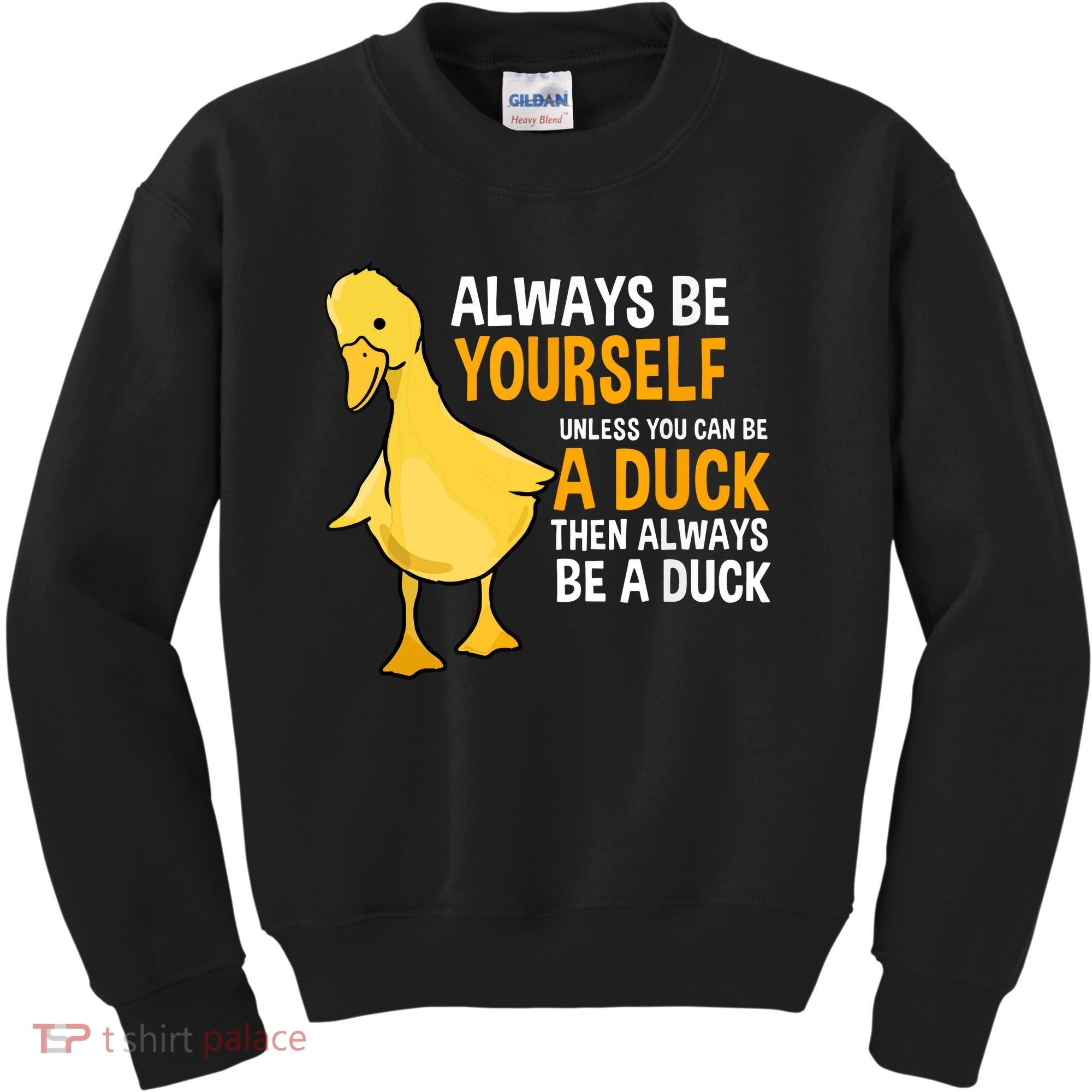Always Be Yourself Unless You Can Be A Duck For Duck Lover Kids Sweatshirt