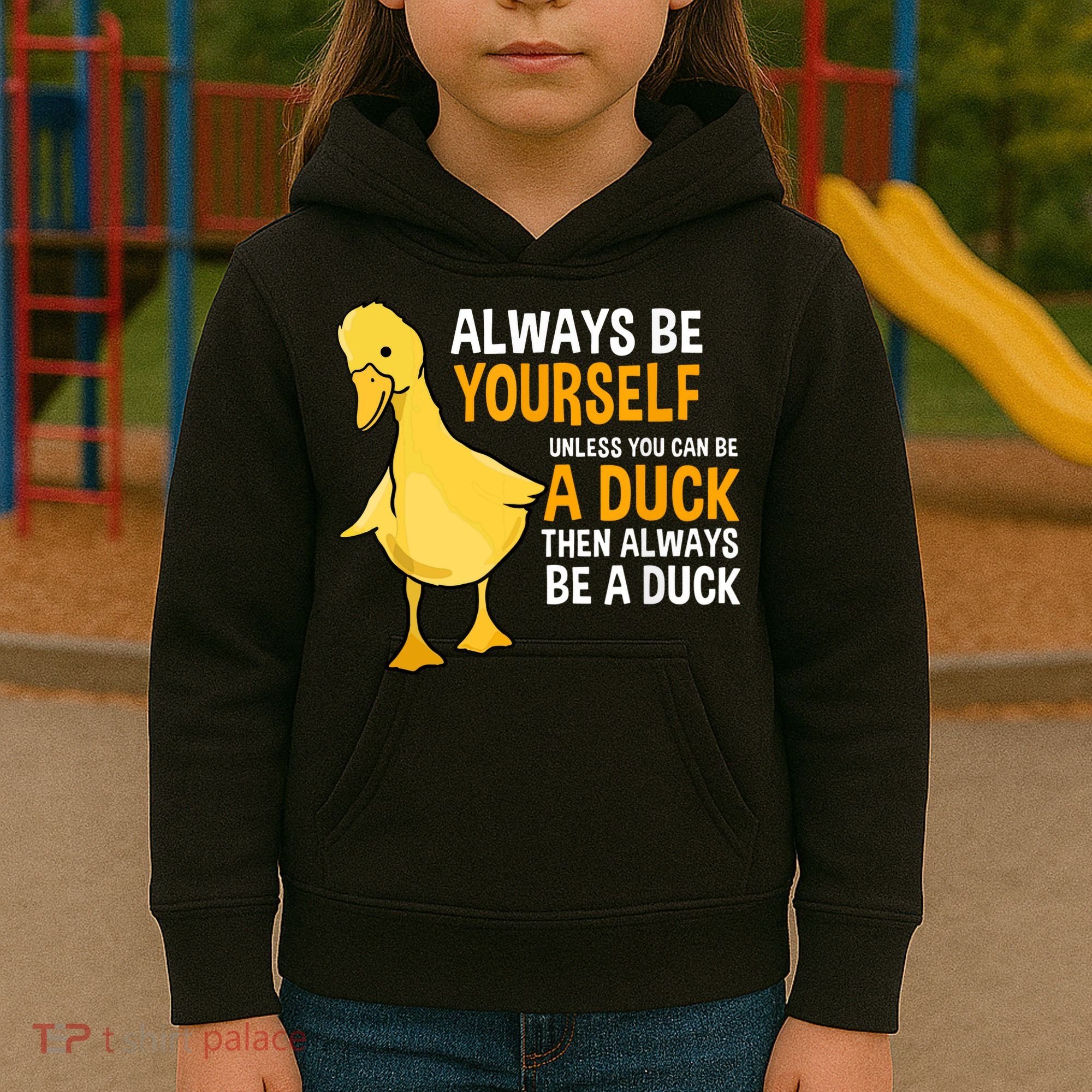 Always Be Yourself Unless You Can Be A Duck For Duck Lover Kids Hoodie