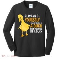 Always Be Yourself Unless You Can Be A Duck For Duck Lover Kids Long Sleeve Shirt thumb 0