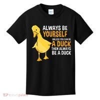 Always Be Yourself Unless You Can Be A Duck For Duck Lover Kids T-Shirt thumb 0