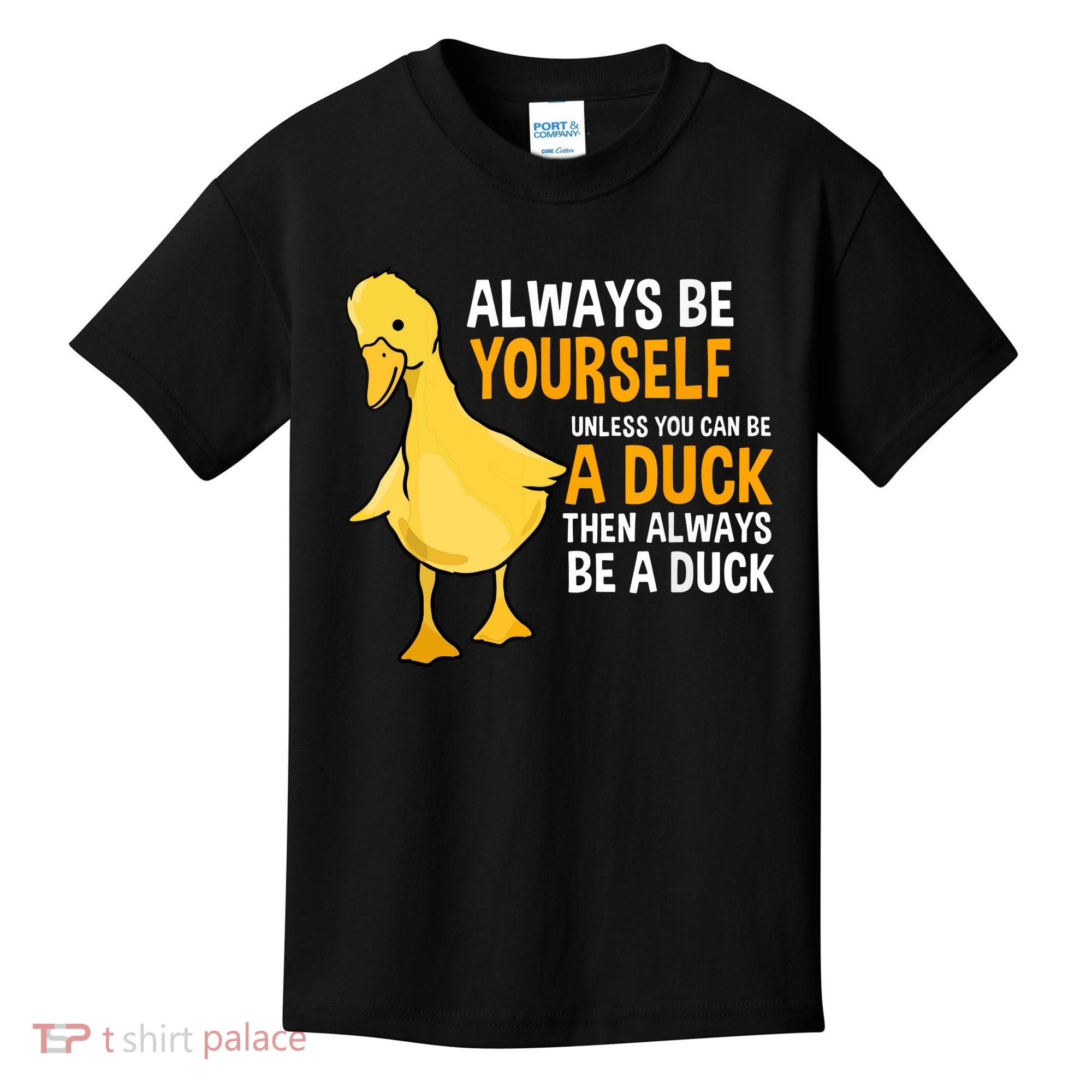 Always Be Yourself Unless You Can Be A Duck For Duck Lover Kids T-Shirt