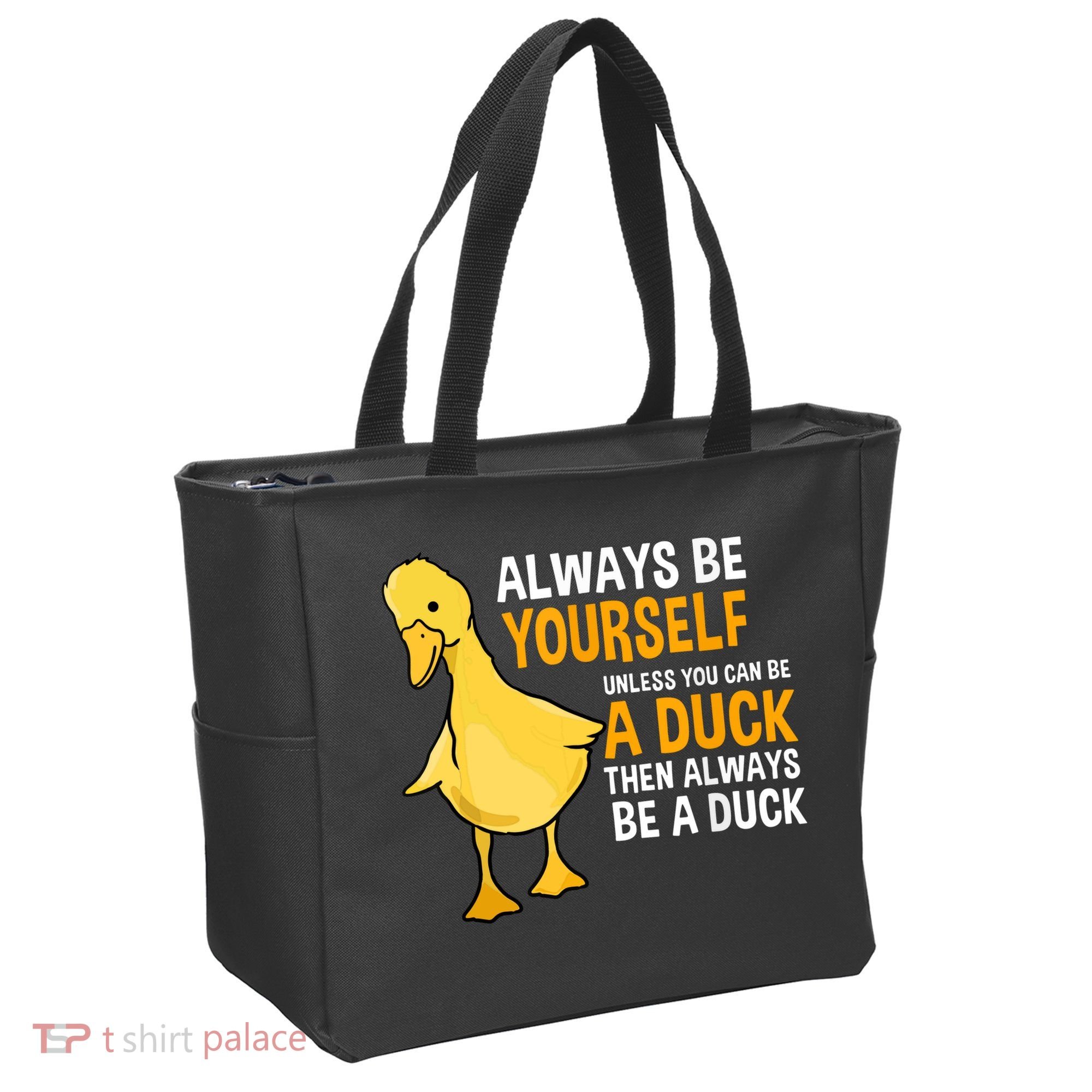 Always Be Yourself Unless You Can Be A Duck For Duck Lover Tote Bag