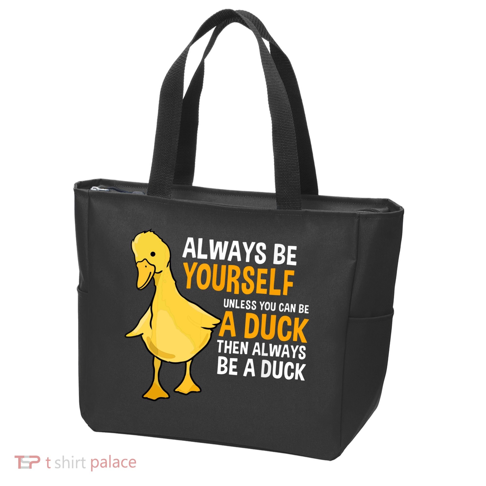 Always Be Yourself Unless You Can Be A Duck For Duck Lover Tote Bag