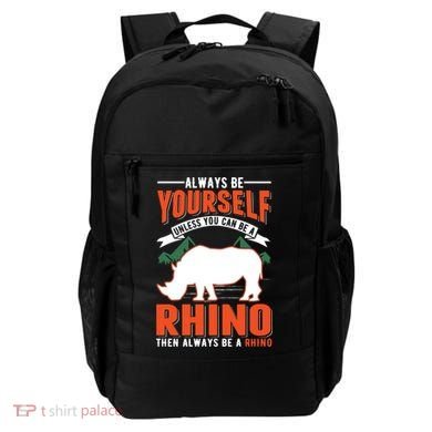 Always Be Yourself Unless You Can Be A Rhino Gift Backpack