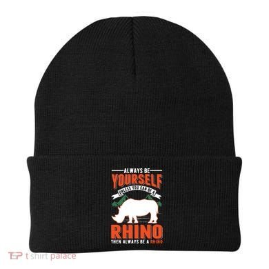 Always Be Yourself Unless You Can Be A Rhino Gift Beanie