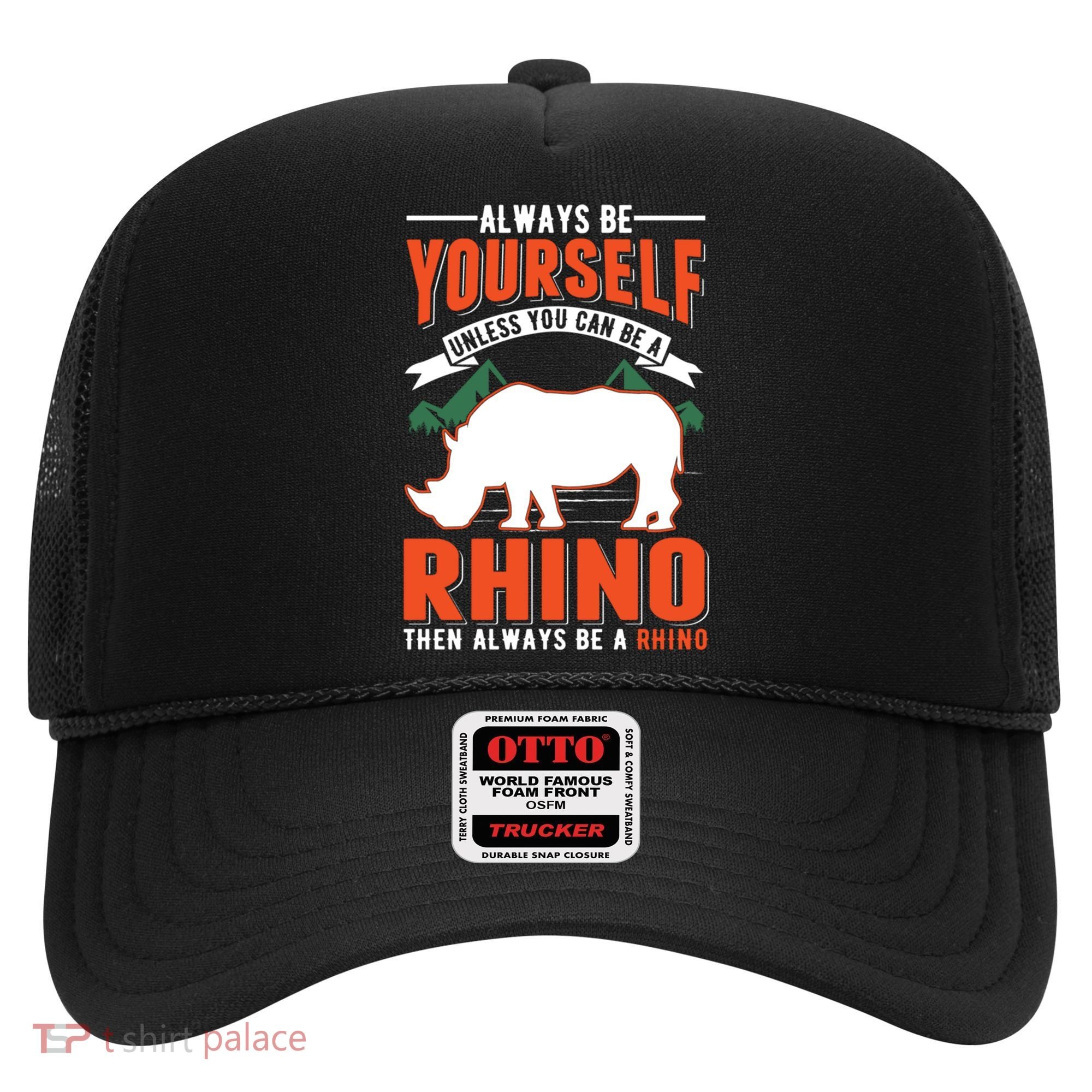 Always Be Yourself Unless You Can Be A Rhino Gift Hat