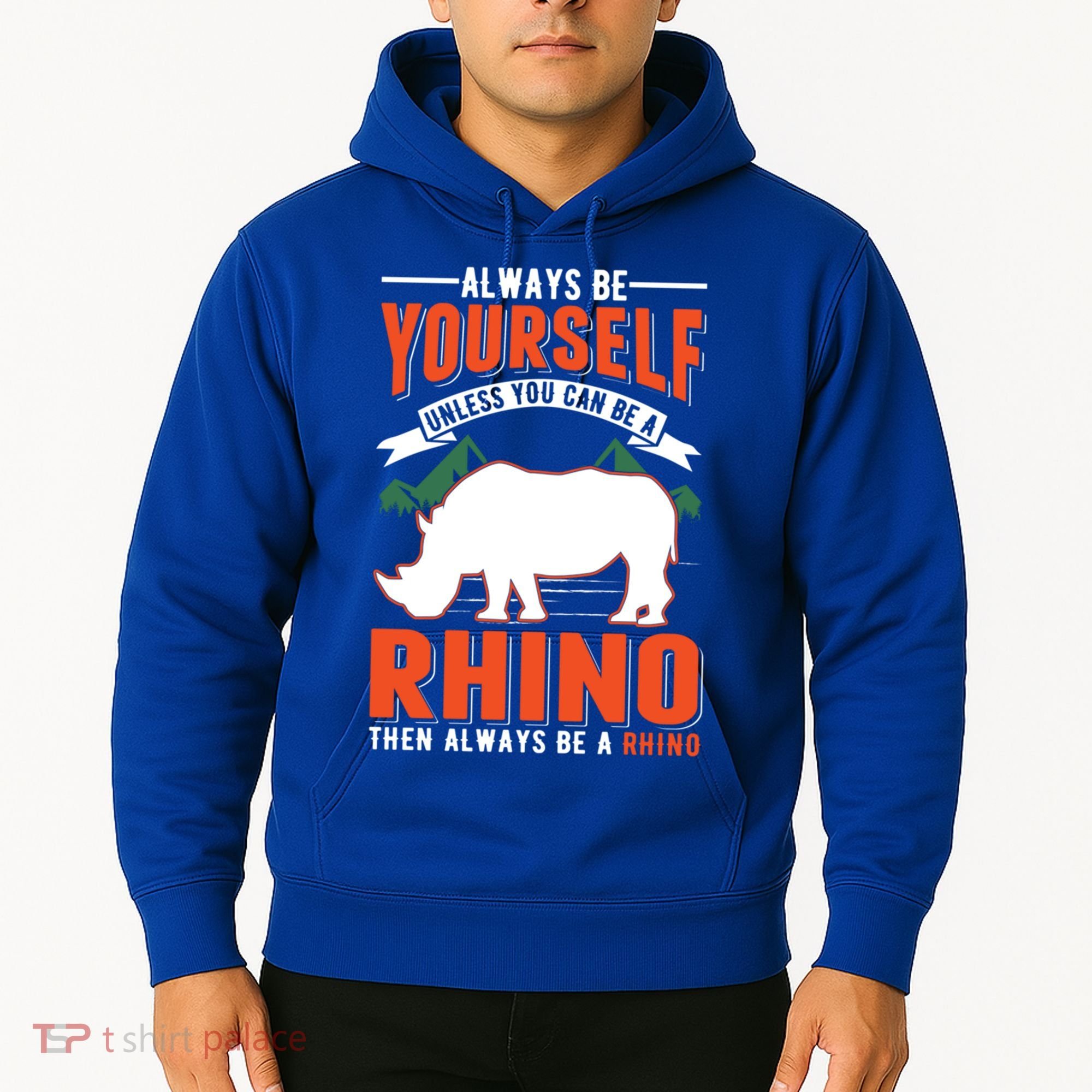 Always Be Yourself Unless You Can Be A Rhino Gift Hoodie