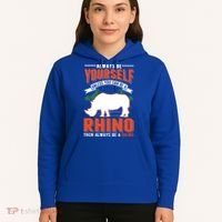 Always Be Yourself Unless You Can Be A Rhino Gift Hoodie thumb 5