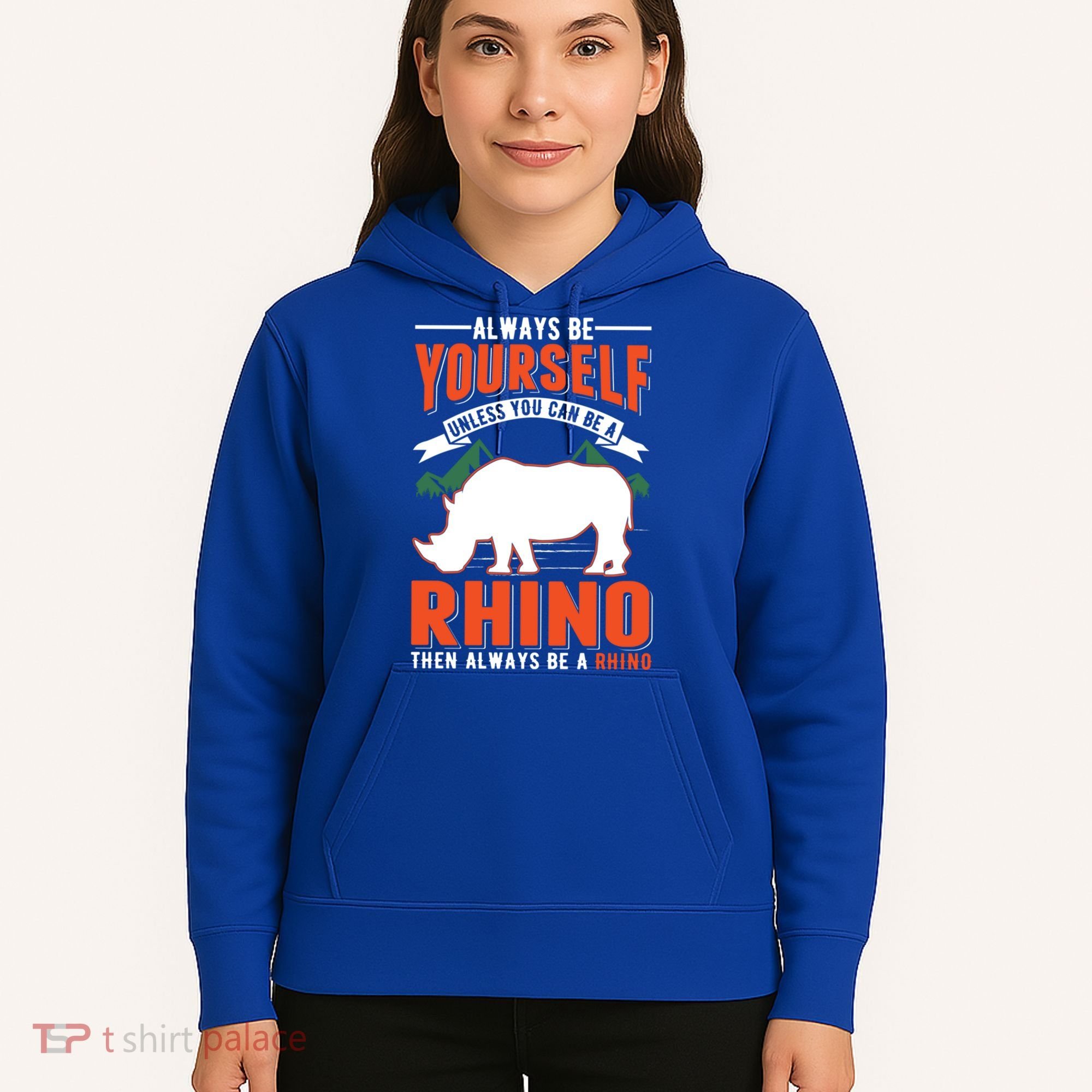 Always Be Yourself Unless You Can Be A Rhino Gift Hoodie