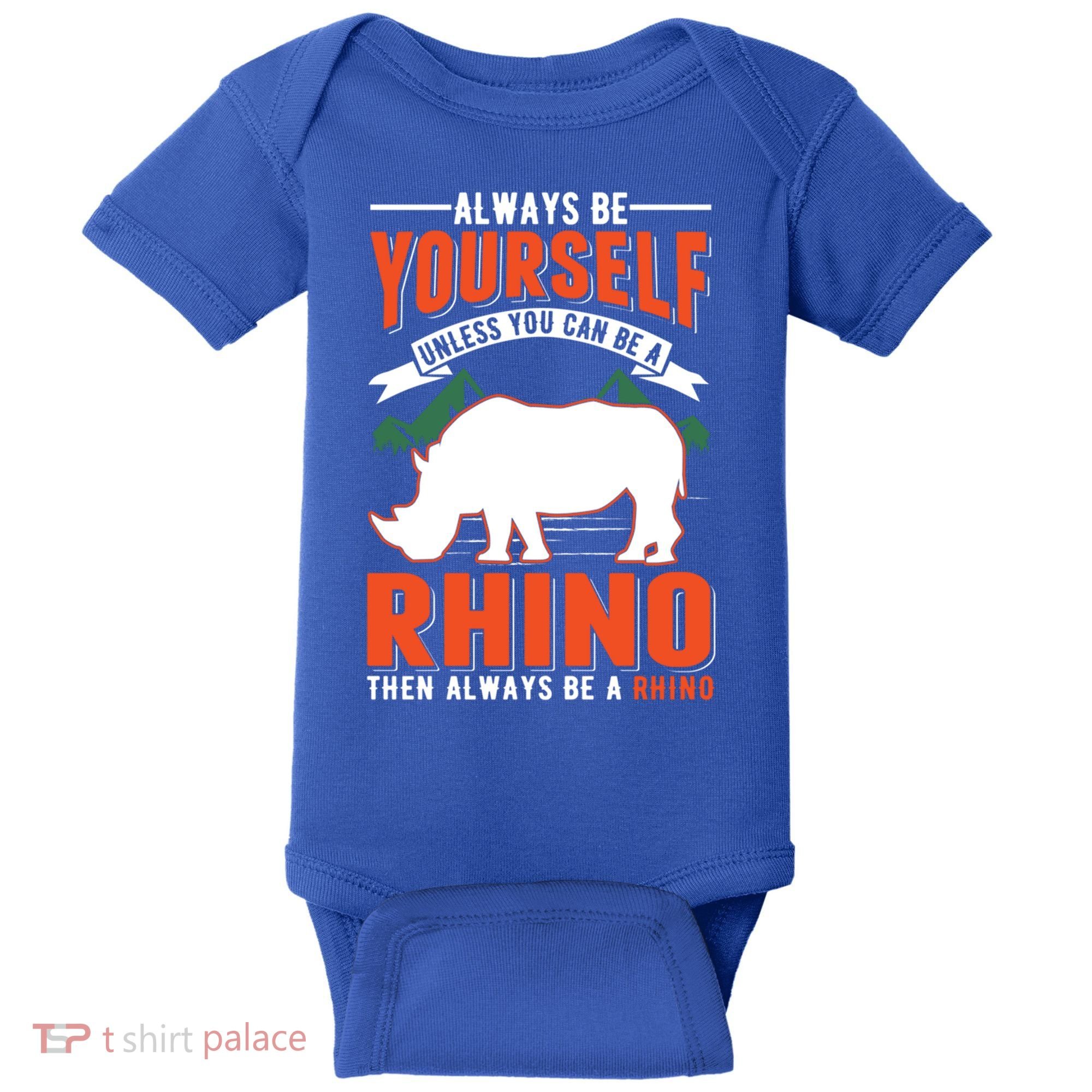 Always Be Yourself Unless You Can Be A Rhino Gift Baby Bodysuit