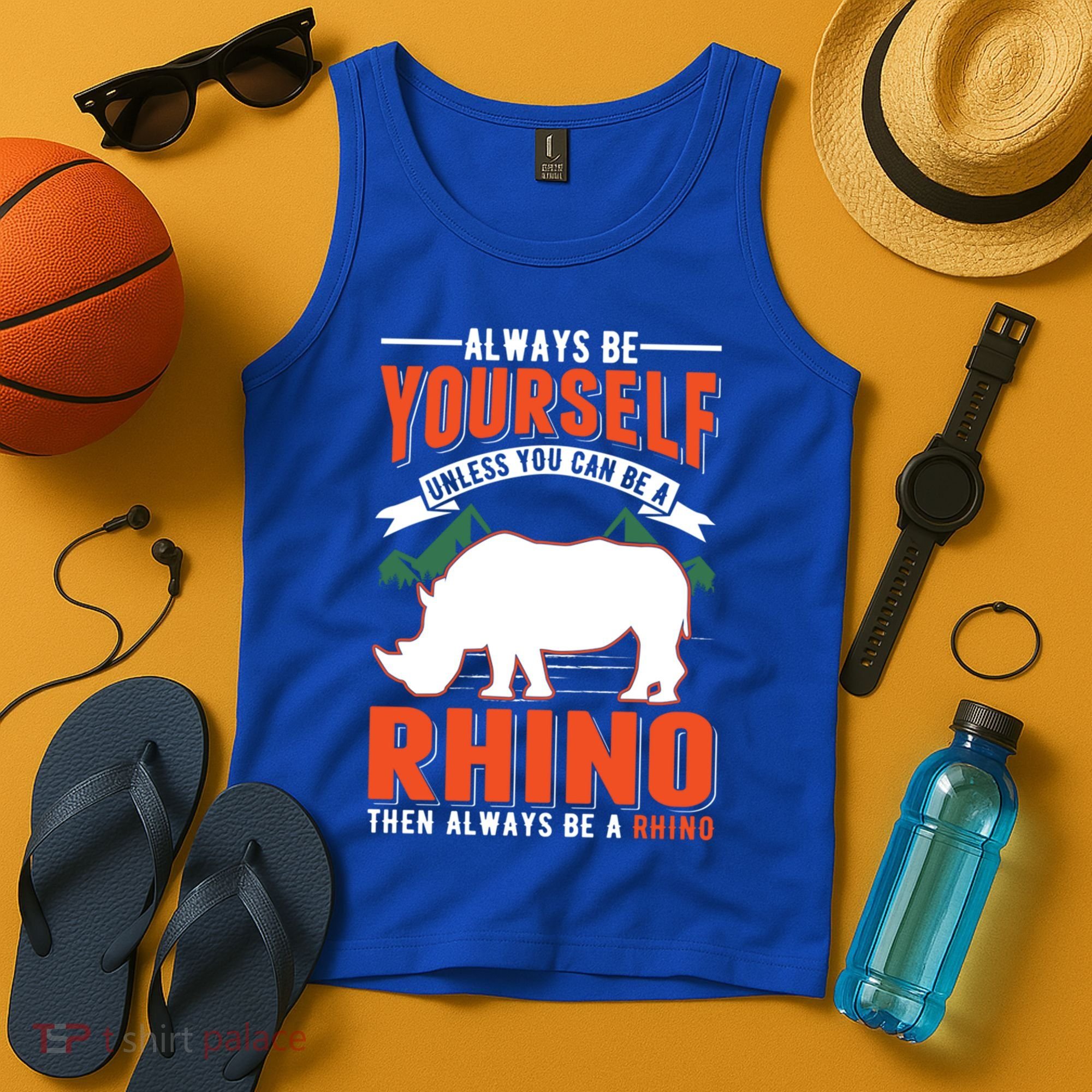 Always Be Yourself Unless You Can Be A Rhino Gift Tank Top
