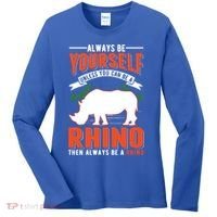 Always Be Yourself Unless You Can Be A Rhino Gift Women's Long Sleeve Shirt thumb 0