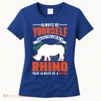 Always Be Yourself Unless You Can Be A Rhino Gift Women's T-Shirt thumb 0