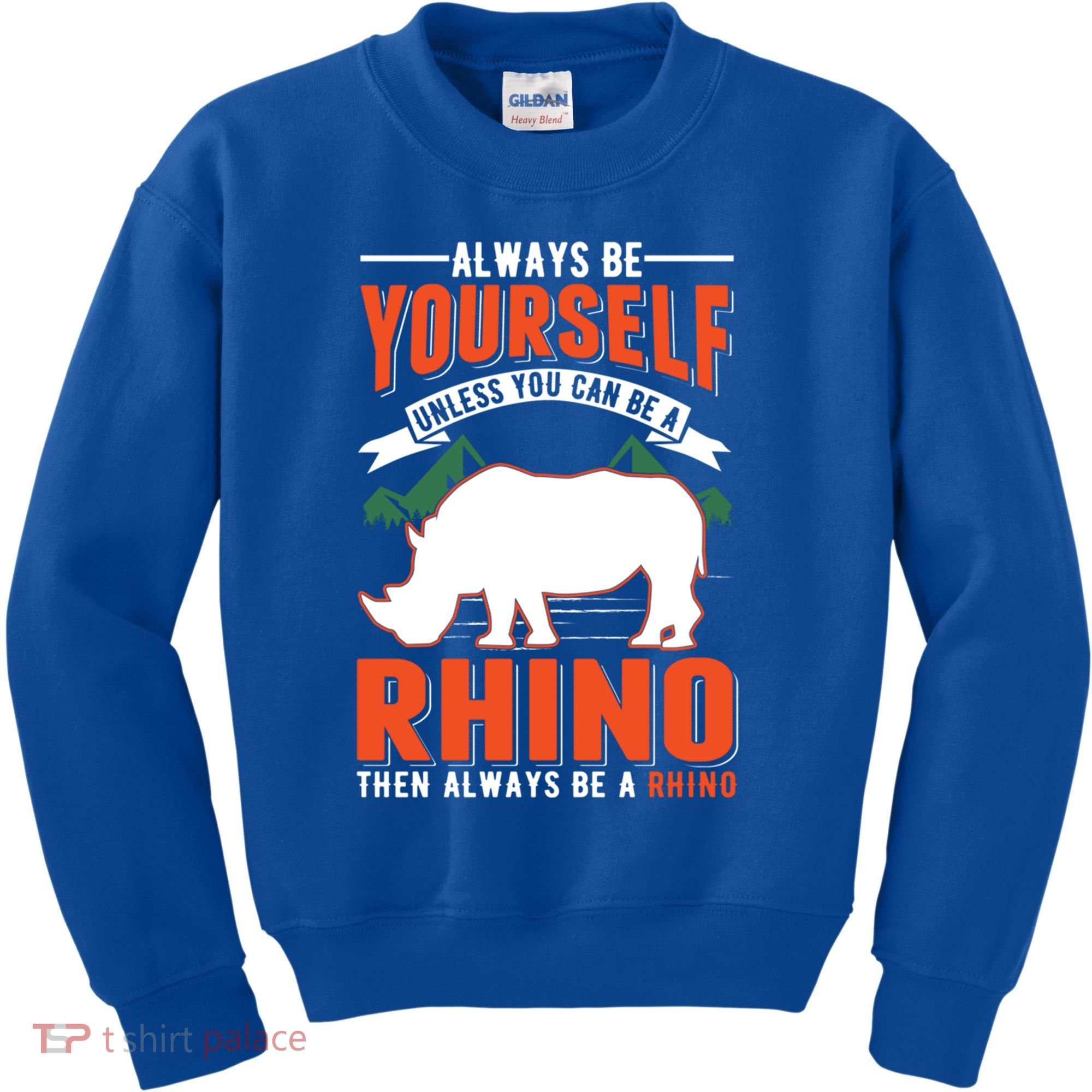 Always Be Yourself Unless You Can Be A Rhino Gift Kids Sweatshirt