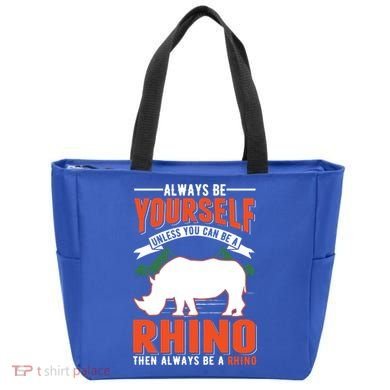 Always Be Yourself Unless You Can Be A Rhino Gift Tote Bag
