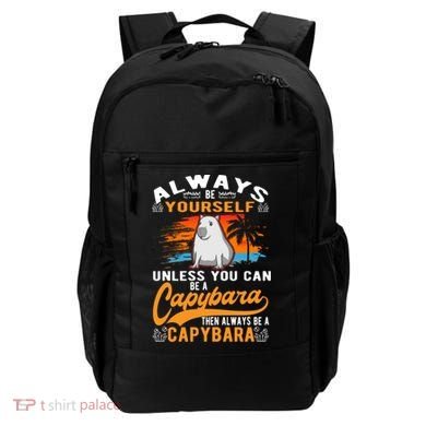 Always Be Yourself Unless You Can Be A Capybara Backpack