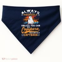 Always Be Yourself Unless You Can Be A Capybara USA-Made Doggie Bandana thumb 0