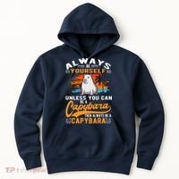 Always Be Yourself Unless You Can Be A Capybara Hoodie thumb 0
