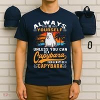 Always Be Yourself Unless You Can Be A Capybara T-Shirt thumb 6