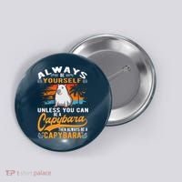 Always Be Yourself Unless You Can Be A Capybara Button thumb 0