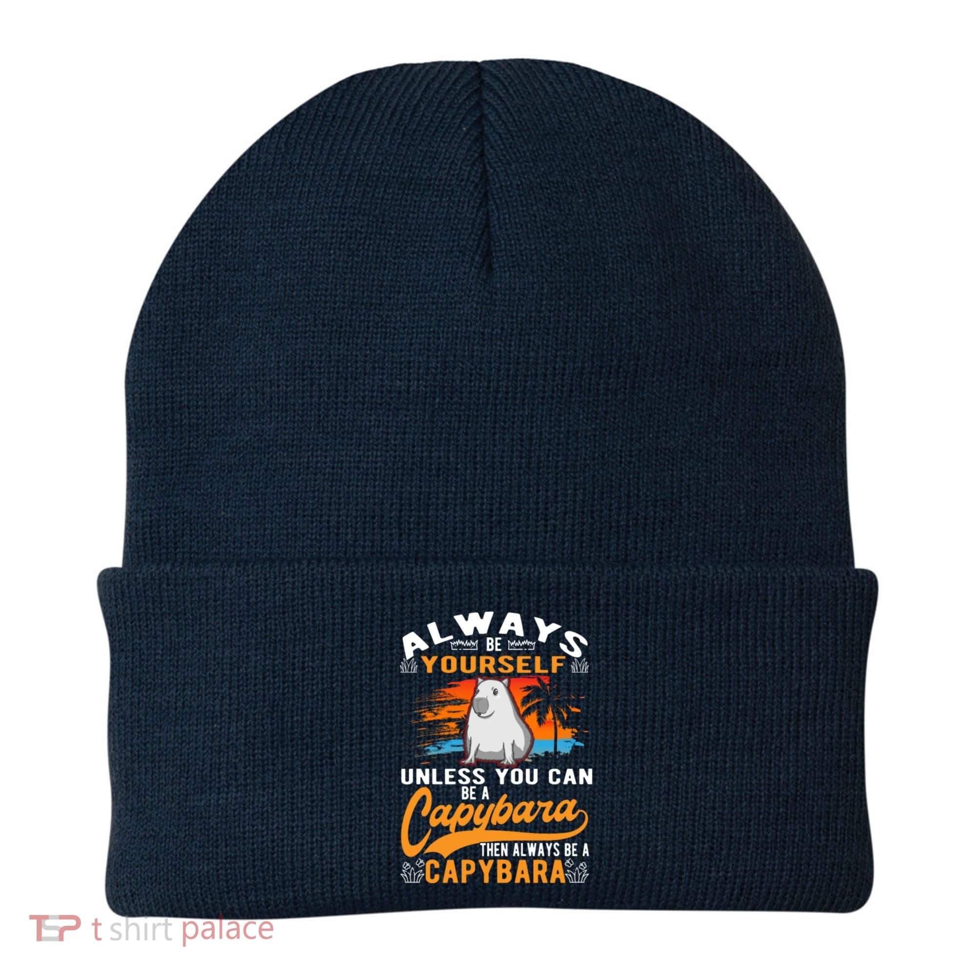 Always Be Yourself Unless You Can Be A Capybara Beanie