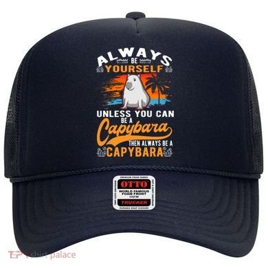 Always Be Yourself Unless You Can Be A Capybara Hat