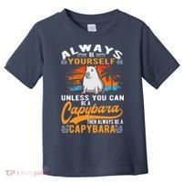 Always Be Yourself Unless You Can Be A Capybara Toddler T-Shirt thumb 0