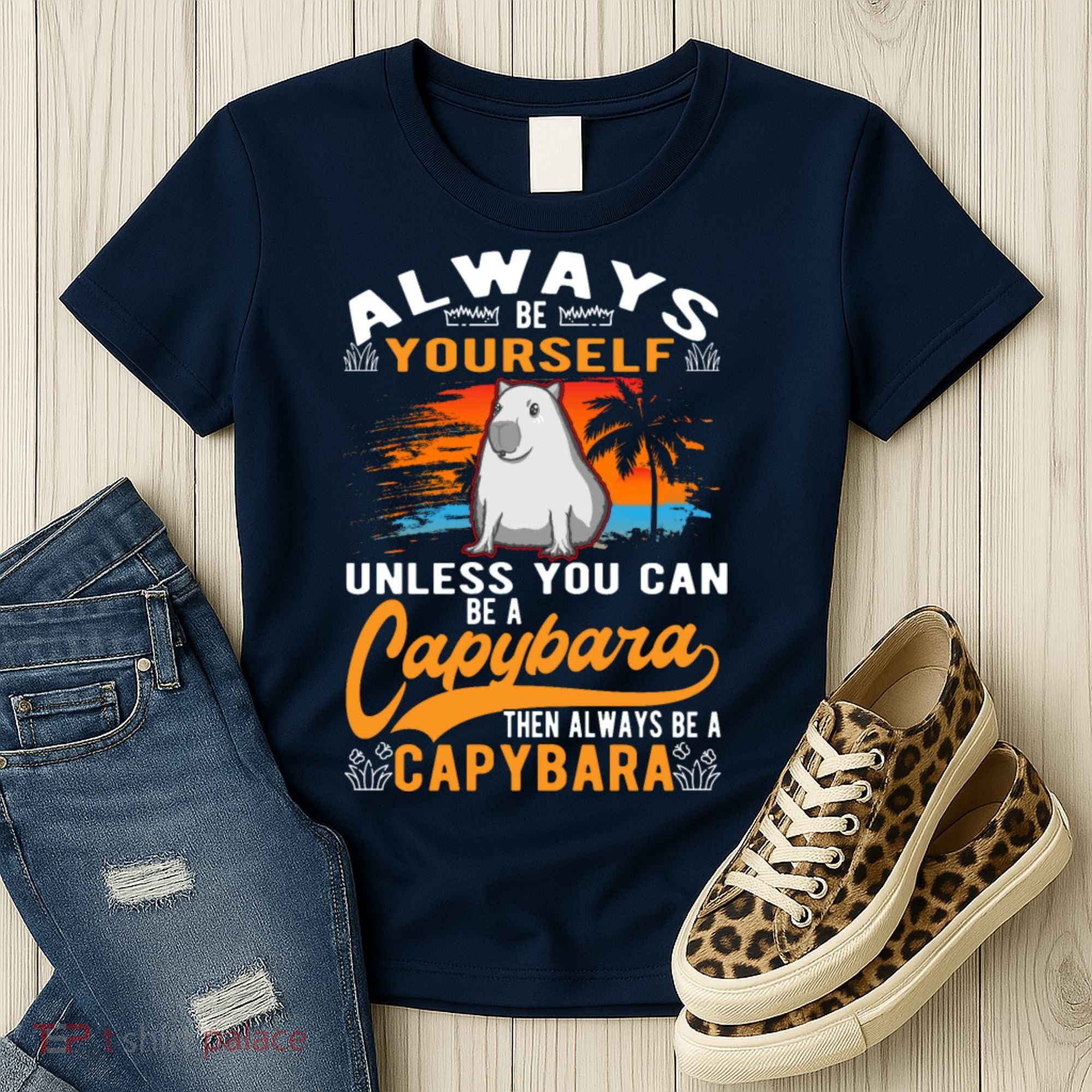 Always Be Yourself Unless You Can Be A Capybara Women's T-Shirt