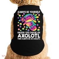 Always Be Yourself Unless You Can Be An Axolotl Lover Funny Doggie Tank thumb 0
