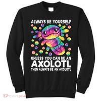 Always Be Yourself Unless You Can Be An Axolotl Lover Funny Sweatshirt thumb 0