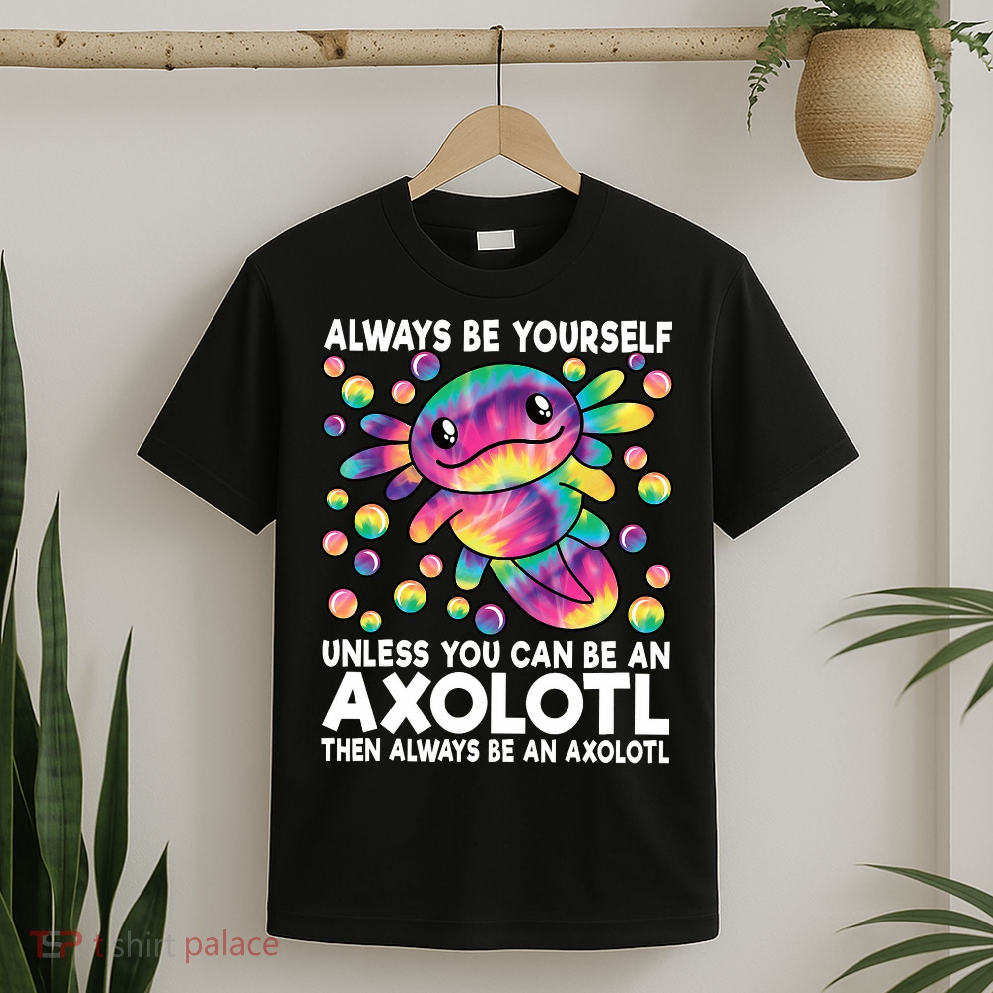 Always Be Yourself Unless You Can Be An Axolotl Lover Funny T-Shirt