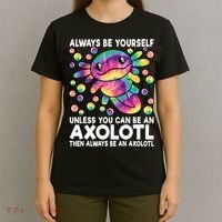 Always Be Yourself Unless You Can Be An Axolotl Lover Funny T-Shirt thumb 4