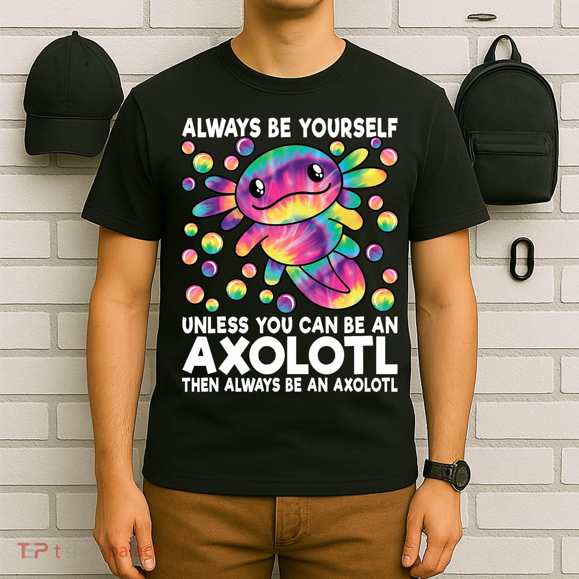 Always Be Yourself Unless You Can Be An Axolotl Lover Funny T-Shirt