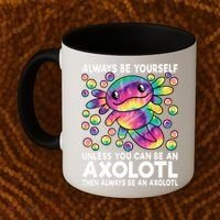 Always Be Yourself Unless You Can Be An Axolotl Lover Funny Coffee Mug thumb 2
