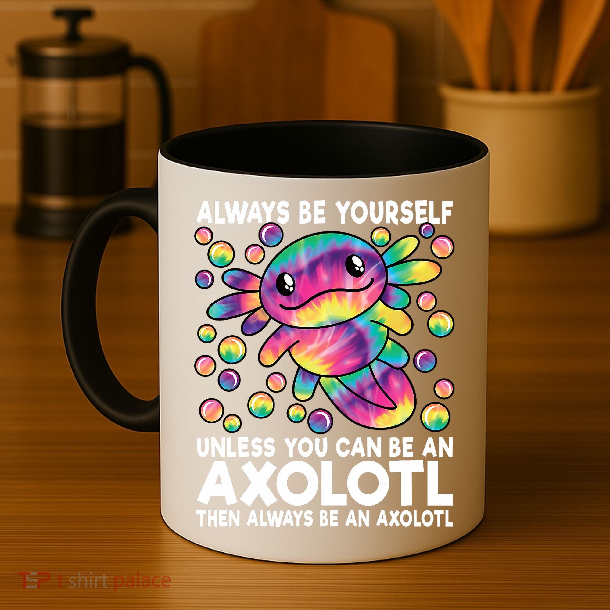 Always Be Yourself Unless You Can Be An Axolotl Lover Funny Coffee Mug