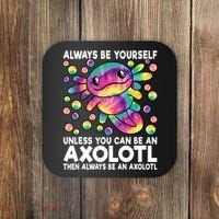 Always Be Yourself Unless You Can Be An Axolotl Lover Funny Coaster thumb 0