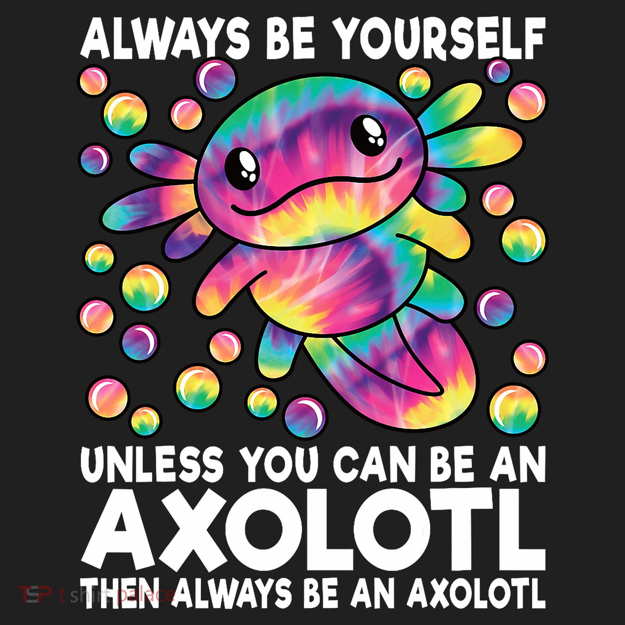 Always Be Yourself Unless You Can Be An Axolotl Lover Funny Tumbler