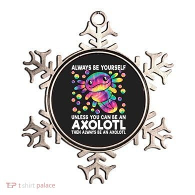 Always Be Yourself Unless You Can Be An Axolotl Lover Funny Ornament
