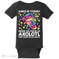 Always Be Yourself Unless You Can Be An Axolotl Lover Funny Baby Bodysuit thumb 0