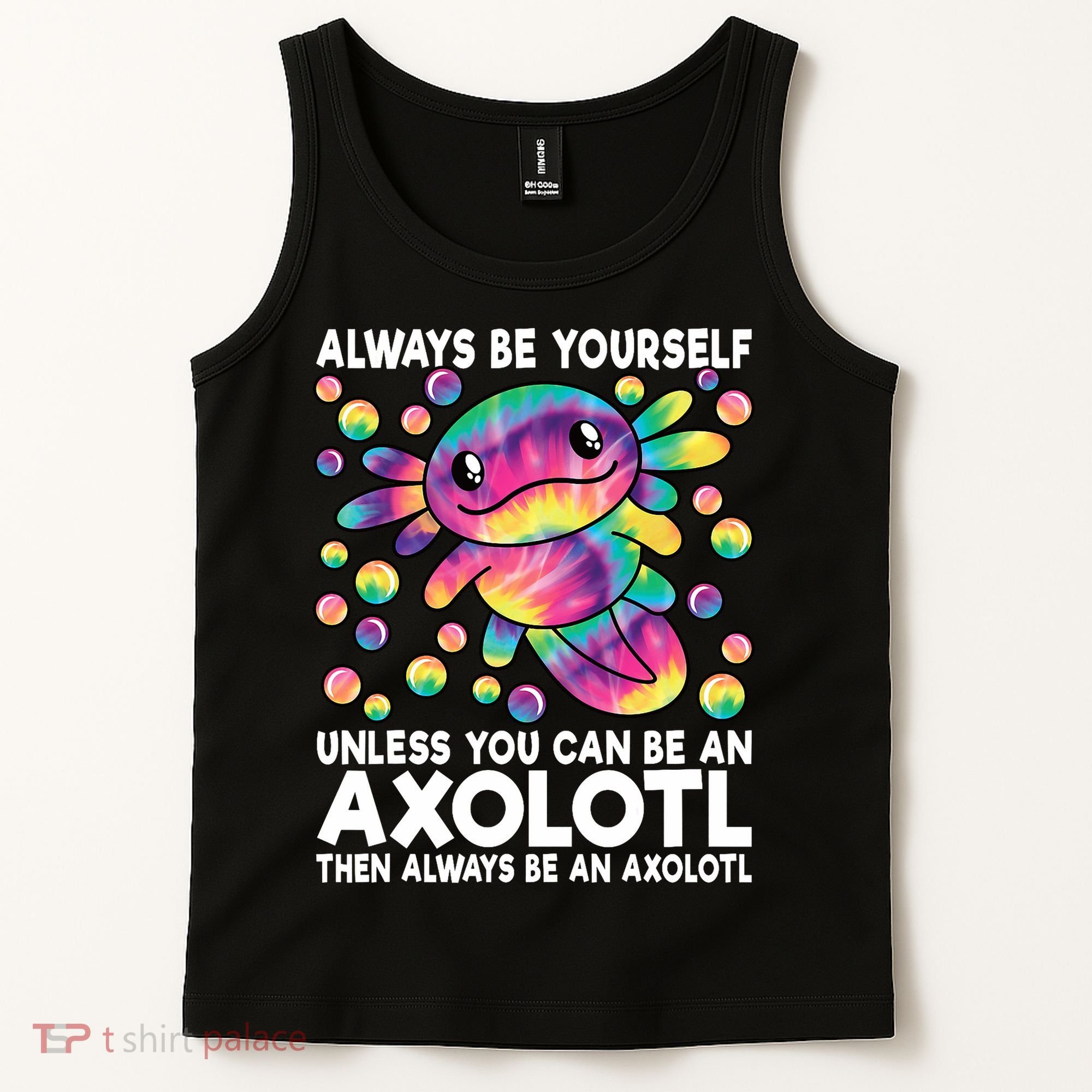 Always Be Yourself Unless You Can Be An Axolotl Lover Funny Tank Top