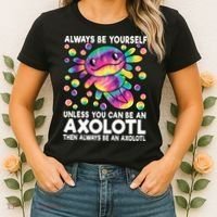 Always Be Yourself Unless You Can Be An Axolotl Lover Funny Women's T-Shirt thumb 2