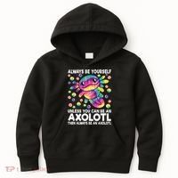 Always Be Yourself Unless You Can Be An Axolotl Lover Funny Kids Hoodie thumb 0
